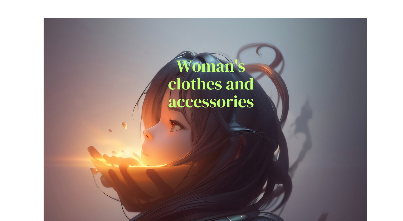 Woman's clothing and accessories